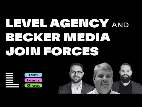 Level Agency Test Learn Grow Podcast Announcing the Acquisition of Becker Media. Learn more about the union of these two agencies from Patrick Patterson, CEO Level Agency, Patrick Van Gorder, President / COO Level Agency, and Bill Buchanan, President Becker Media.